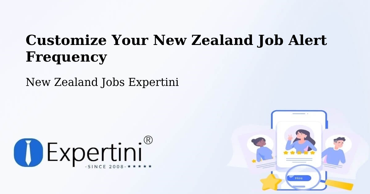Customize Your New Zealand Job Alert Frequency - New Zealand Jobs Expertini